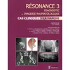 Image de Résonance : diagnostic en imagerie rhumatologique. Vol. 3. Cas cliniques : la hanche