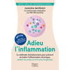 Image de Adieu l'inflammation - Le guide santé révolutionnaire anti-inflammatoire : la nutrition comme médecine du futur !