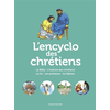 Image de L'encyclo des chrétiens : la Bible, l'histoire des chrétiens, la foi, les pratiques, les Eglises