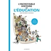 Image de L'incroyable histoire de l'éducation : de la préhistoire à aujourd'hui, à l'école et dans les familles