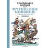 Image de L'incroyable histoire de la mythologie nordique : voyage au pays des Vikings