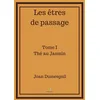 Image de Les êtres de passage: Tome I - Thé au Jasmin