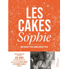 Image de Les cakes de Sophie : 100 recettes sans recettes