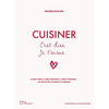 Image de Cuisiner c'est dire je t'aime : à mes amis, à mes enfants, à mes voisins... : 64 recettes pleines d'amour