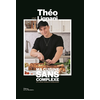 Image de Ma cuisine sans complexe : 50 recettes twistées et audacieuses