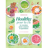 Image de Healthy pour la vie : 60 recettes pour colorer le quotidien