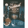 Image de The cocktail book : le nouveau classique du bar : un manuel technique & créatif