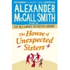 Image de THE HOUSE OF UNEXPECTED SISTERS - NO 1 LADIES' DETECTIVE AGENCY 18 Alexander Mccall Smith