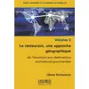 Image de Le restaurant, une approche géographique t.3 - de l'invention aux destinations touristiques gourmandes Olivier Etcheverria