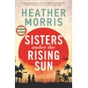 Image de Sisters under the Rising Sun : A powerful story from the author of The Tattooist of Auschwitz Heather Morris