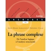 Image de La phrase complexe : De l'analyse logique à l'analyse structurale Anne-Marie Garagnon, Frédéric Calas
