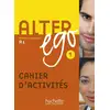 Image de Alter Ego 1 - Cahier d'activités (A1) Véronique M. Kizirian, Béatrix Sampsonis, Catherine Hugot, Annie Berthet, Monique Waendendries