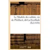 Image de Le modele des soldats, vie de philibert, dit la feuillade