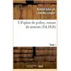 Image de L'espion de police, roman de moeurs. 2e edition. tome 1