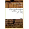 Image de Oeuvres de François de La Mothe La Vayer.Tome 7,Partie 2 : Derniers petits traités en forme de lettre écrite à diverses personnes studieuses François De La Mothe Le Vayer