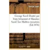 Image de George Sand illustré par Tony Johannot et Maurice Sand. Les Maîtres mosaïstes : - préface et notice nouvelle. Les Sauvages de Paris George Sand