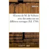 Image de Oeuvres de M. de Voltaire avec des notes sur ses différens ouvrages : , et principalement sur les ouvrages dramatiques Voltaire