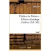 Image de Theatre de voltaire : edition stereotype. tome 7. catilina Voltaire