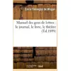 Image de Manuel des gens de lettres : le journal, le livre, le théâtre