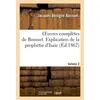 Image de Oeuvres completes de bossuet. vol. 2 explication de la prophetie d'isaie