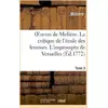 Image de Oeuvres de Molière. Tome 3 La critique de l'école des femmes. L'impromptu de Versailles : La Princesse d'Elides. Fêtes de Versailles, en 1664. Le Mariage forcé, comédie et ballet. Dom Juan