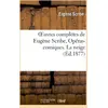 Image de Oeuvres complètes de Eugène Scribe, Opéras-comiques. La neige Eugène Scribe