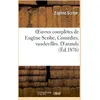 Image de Oeuvres complètes de Eugène Scribe, Comédies, vaudevilles. D'aranda Eugène Scribe
