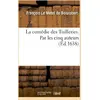 Image de La comedie des Tuilleries . Par les cinq auteurs Pierre Corneille, Guillaume Colletet, François Le Métel De Boisrobert