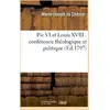 Image de Pie vi, et louis xviii conference theologique et politique - , trouvee dans les papiers du cardinal Marie-Joseph Chénier