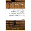 Image de Oeuvres complètes de Théodore Agrippa d'Aubigné. Tome 2. Traité sur les guerres civiles