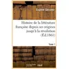 Image de Histoire de la littérature française depuis ses origines jusqu'à la révolution. Tome 1 (Éd.1861)
