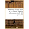 Image de Le recueil des plus belles et excellentes chansons en forme de voix de ville (Éd.1576) Collectif