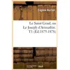Image de Le Saint Graal, ou Le Joseph d'Arimathie. T1 (Éd.1875-1878) Collectif