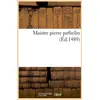 Image de Maistre pierre pathelin (ed.1489) Collectif