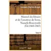 Image de Manuel du libraire et de l'amateur de livres. tome iv, naasefe-rzaczynski (ed.1860-1865)