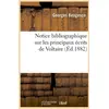 Image de Notice bibliographique sur les principaux ecrits de voltaire (ed.1882)