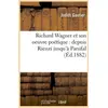 Image de Richard wagner et son oeuvre poetique : depuis rienzi jusqu'a parsifal (ed.1882) Judith Gautier