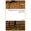 Image de Tragedies de l. a. seneque. tome 1 (ed.1834) Sénèque
