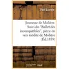 Image de Jeunesse de moliere. suivi du ballet des incompatibles, piece en vers inedite de moliere (ed.1859) Paul Lacroix