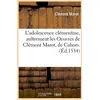 Image de L'adolescence clementine , aultrement les oeuvres de clement marot, de cahors. (ed.1534) Clément Marot