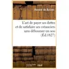 Image de L'art de payer ses dettes et de satisfaire ses créanciers sans débourser un sou (édition 1827) Honoré De Balzac
