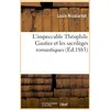 Image de L'impeccable theophile gautier et les sacrileges romantiques (ed.1883) Louis Nicolardot