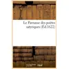 Image de Le parnasse des poetes satyriques (ed.1622) Collectif