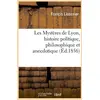 Image de Les mysteres de lyon, histoire politique, philosophique et anecdotique (ed.1856)