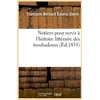 Image de Notices pour servir a l'histoire litteraire des troubadours (ed.1835)