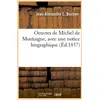 Image de Oeuvres de Michel de Montaigne, avec une notice biographique (Éd.1837)
