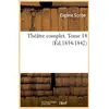 Image de Theatre complet de m. eugene scribe. tome 14 (ed.1834-1842) Eugène Scribe
