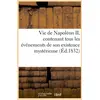 Image de Vie de napoleon ii, contenant tous les evenements de son existence mysterieuse (ed.1832) Collectif