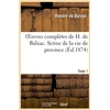 Image de Oeuvres complètes de H. de Balzac Tome 1 - scènes de la vie de province Honoré De Balzac