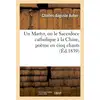 Image de Un martyr, ou le sacerdoce catholique a la chine, poeme en cinq chants - , tire des 'annales des mis